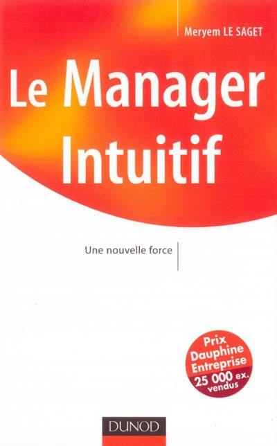 Le manager intuitif : une nouvelle force