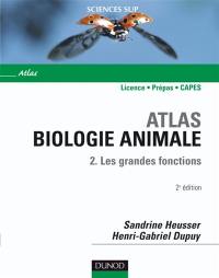 Atlas de biologie animale. Vol. 2. Les grandes fonctions