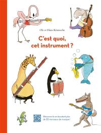 C'est quoi, cet instrument ? : découvre-le en écoutant plus de 50 morceaux de musique !