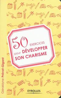 50 exercices pour développer son charisme