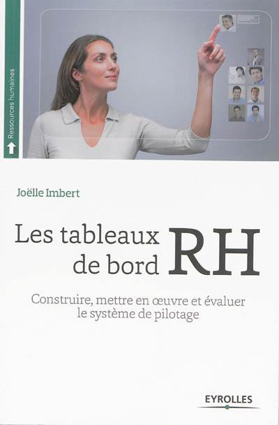 Les tableaux de bord RH : construire, mettre en oeuvre et évaluer le système de pilotage