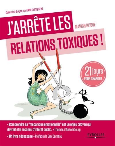 J'arrête les relations toxiques ! : 21 jours pour créer des liens sains et harmonieux