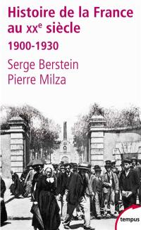 Histoire de la France au XXe siècle. Vol. 1. 1900-1930