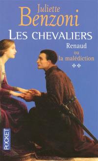 Les chevaliers. Vol. 2. Renaud ou La malédiction