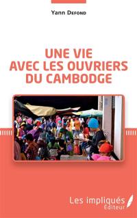 Une vie avec les ouvriers du Cambodge