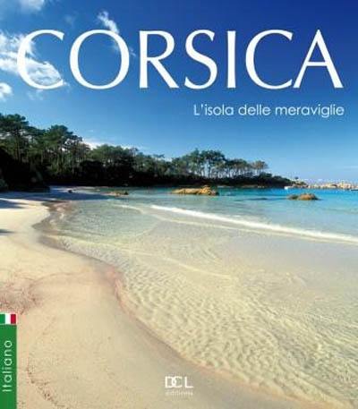 Corsica : l'isola delle meraviglie