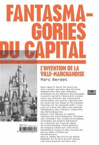 Fantasmagories du capital : l'invention de la ville-machine