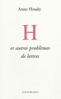 H et autres problèmes de lettres