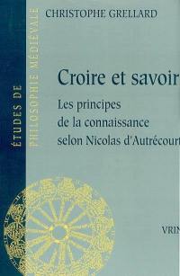 Croire et savoir : les principes de la connaissance selon Nicolas d'Autrécourt