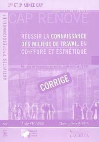 Réussir la connaissance des milieux de travail en coiffure et esthétique 2, 1re et 2e années CAP : période de formation en milieu professionnel & VAE : corrigé