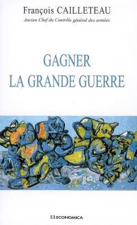 Gagner la Grande Guerre