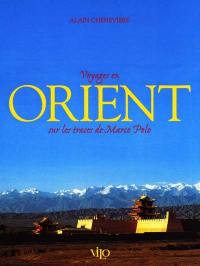 Voyages en Orient : sur les traces de Marco Polo