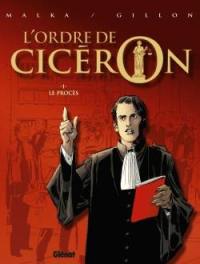 L'ordre de Cicéron. Vol. 1. Le procès