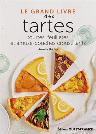 Le grand livre des tartes, tourtes, feuilletés et amuse-bouches croustillants