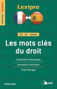 Les mots-clés du droit, français-espagnol : BTS, IUT, licence : classement thématique, exemples d'utilisation, index bilingue