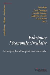 Fabriquer l'économie circulaire : monographie d'un projet transmanche