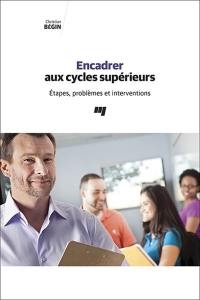 Encadrer aux cycles supérieurs : étapes, problèmes et interventions