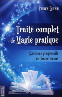 Traité complet de magie pratique : exercices progressifs en 12 leçons