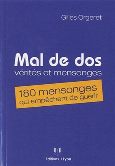 Mal de dos : vérités et mensonges : 180 mensonges qui empêchent de guérir