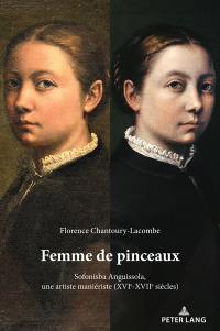 Femme de pinceaux : Sofonisba Anguissola, une artiste maniériste (XVIe-XVIIe siècles)