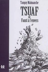 Tsuaf ou Faust à l'envers