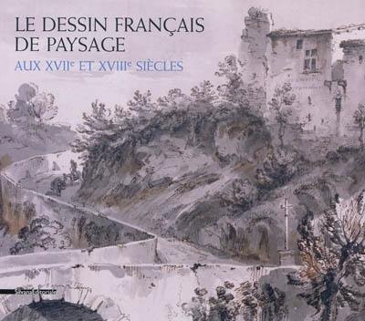 Le dessin français de paysage aux XVIIe et XVIIIe siècles : exposition, Petit Château du Domaine de Sceaux, dépendance du musée de l'Ile-de-France, du 13 mai au 15 août 2011