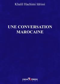 Une conversation marocaine : chroniques 2009-2011