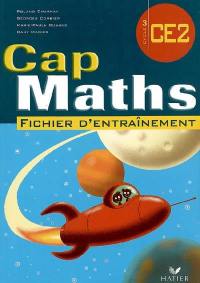 Cap maths CE2 : fichier d'entraînement. Le dico-maths CE2, cycle 3 : répertoire des mathématiques