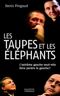 Les taupes et les éléphants : l'extrême gauche veut-elle faire perdre la gauche ?