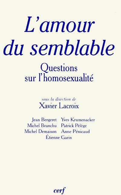 L'amour du semblable : questions sur l'homosexualité