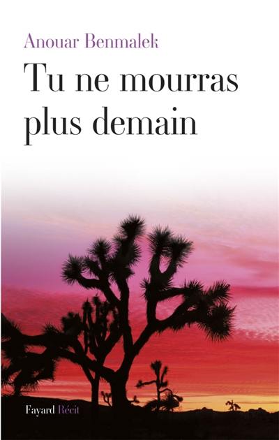 Tu ne mourras plus demain : récit