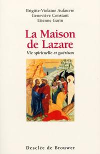 La Maison de Lazare : vie spirituelle et guérison