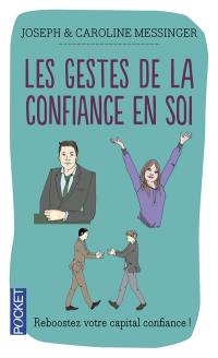 Les gestes de la confiance en soi : maîtrise de soi, estime de soi, confiance en soi