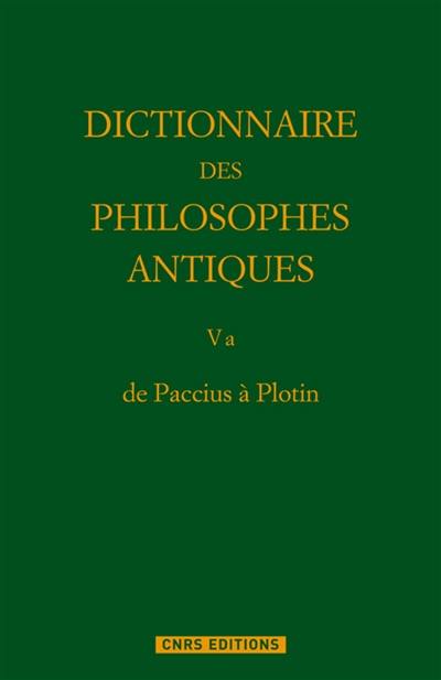 Dictionnaire des philosophes antiques. Vol. 5-1. De Paccius à Plotin