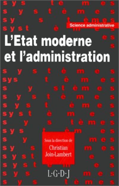 L'Etat moderne et l'administration : nouveaux contextes, nouvelles éthiques, nouveaux experts