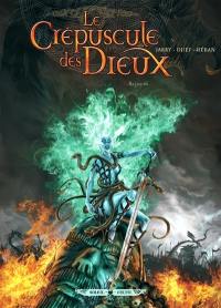 Le crépuscule des dieux. Vol. 6. Ragnarok