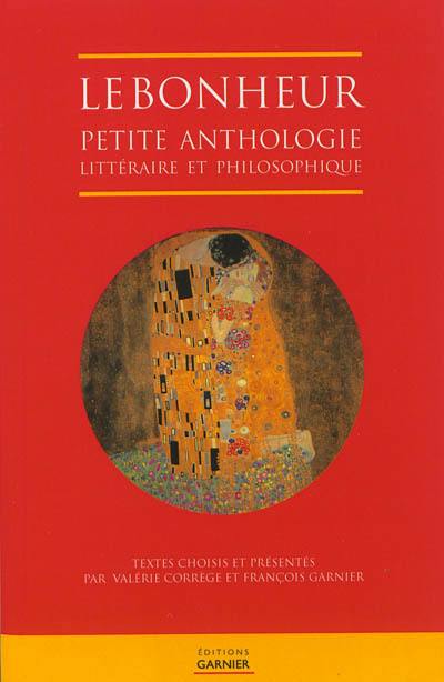 Le bonheur : petite anthologie littéraire et philosophique