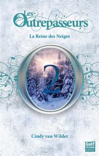 Les Outrepasseurs. Vol. 2. La reine des Neiges