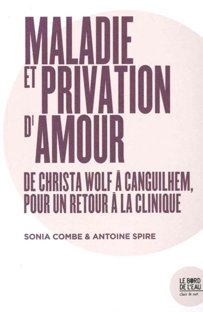 Maladie et privation d'amour : de Christa Wolf à Canguilhem, pour un retour à la clinique