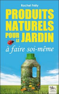 Produits naturels pour le jardin : à faire soi-même