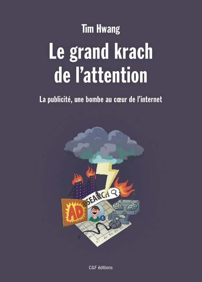 Le grand krach de l'attention : la publicité, une bombe au coeur de l'Internet