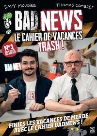 BadNews, le cahier de vacances trash !