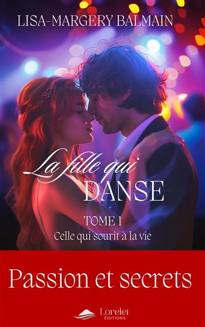 La fille qui danse. Vol. 1. Celle qui sourit à la vie