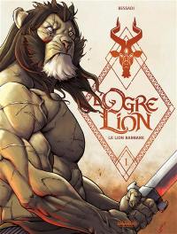 L'ogre lion. Vol. 1. Le lion barbare