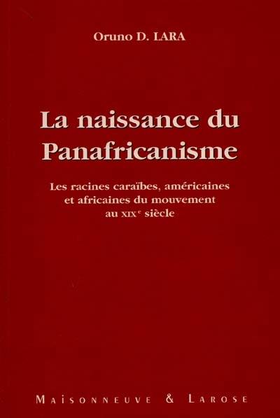 La naissance du panafricanisme : les racines caraïbes, américaines et africaines au XIXe siècle