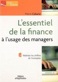 L'essentiel de la finance à l'usage des managers : maîtriser les chiffres de l'entreprise