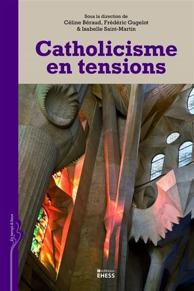 Catholicisme en tensions : lignes de forces, interrogations et changements