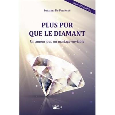 Plus pur que le diamant : un amour pur, un mariage enviable