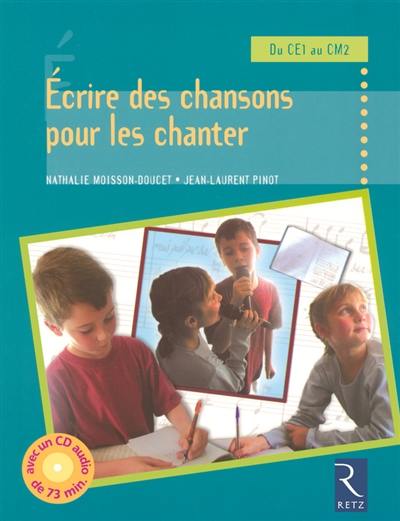 Ecrire des chansons pour les chanter : du CE1 au CM2