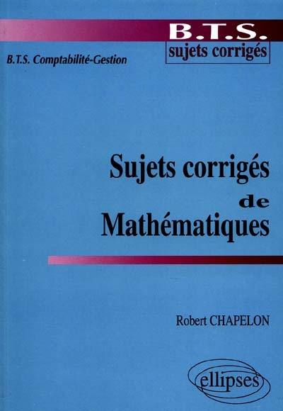 Sujets corrigés de mathématiques : BTS comptabilité gestion